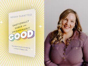 Cover of Emotionall Sober and Unimaginably Good and Megan DeMatteo